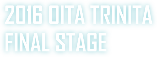 2016 oita trinita final stage